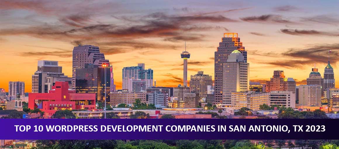 Top 10 WordPress Development Companies in San Antonio, TX 2023