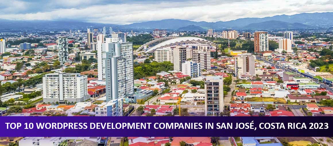 Top 10 WordPress Development Companies in San José, Costa Rica 2023