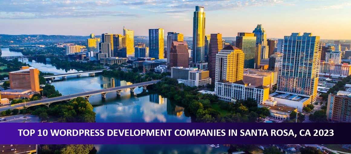 Top 10 WordPress Development Companies in Santa Rosa, CA