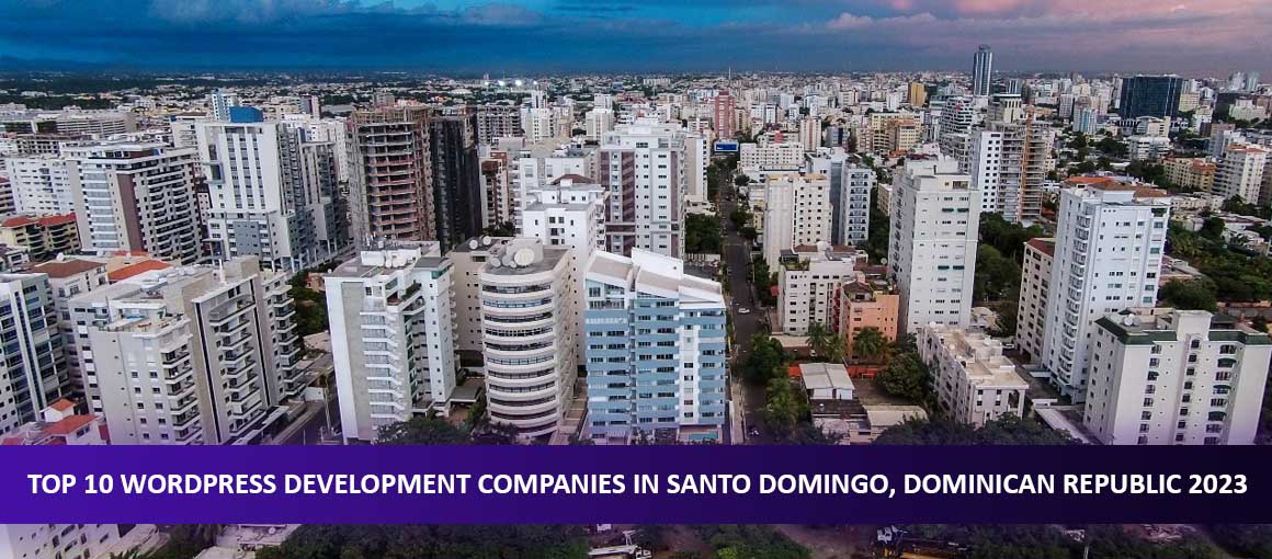 Top 10 WordPress Development Companies in Santo Domingo, Dominican Republic 2023