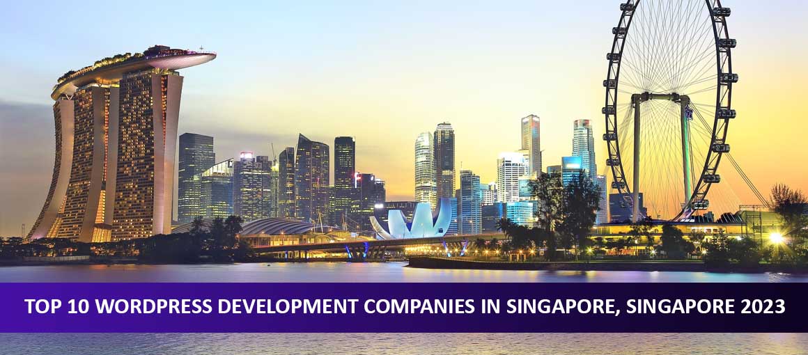 Top 10 WordPress Development Companies in Singapore, Singapore 2023